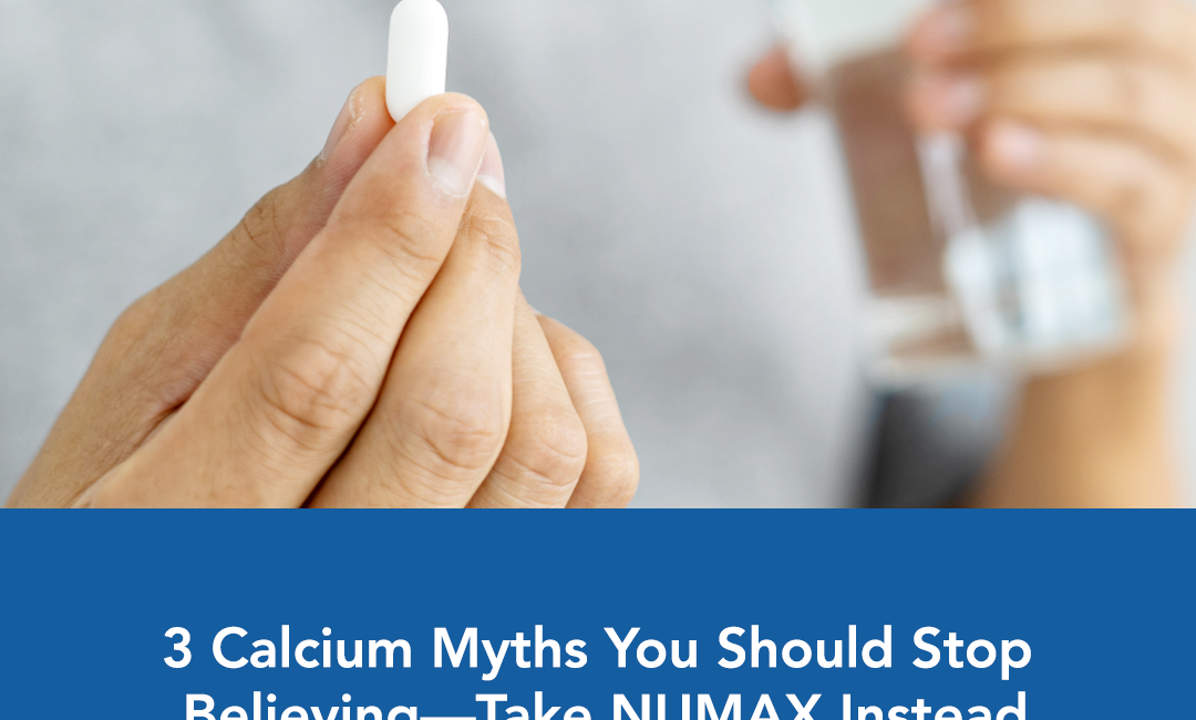 3 Calcium Myths You Should Stop Believing—Take NUMAX Instead
